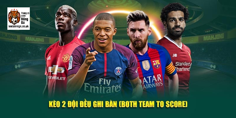 Kèo 2 Đội Ghi Bàn Là Gì? Kinh Nghiệm Bắt Chuẩn Tỷ Lệ Thắng Cao