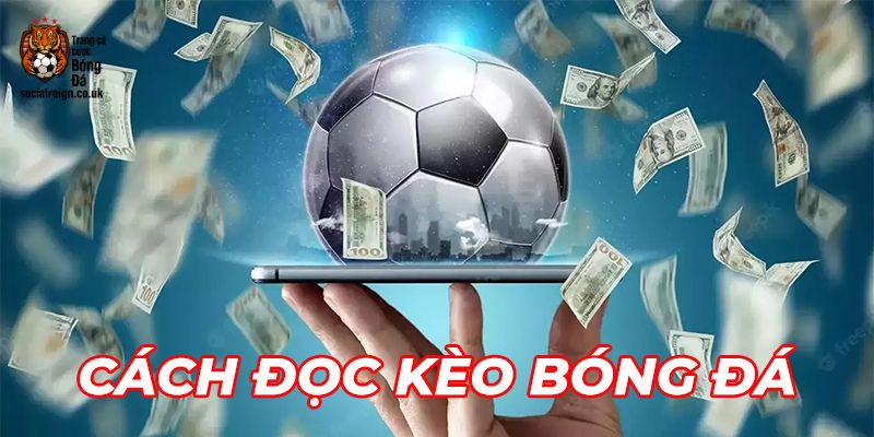 Cách đọc kèo bóng đá - Bí quyết cho người mới chơi cá cược